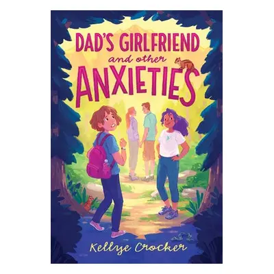 DADS GIRLFRIEND a OTHER ANXIETIES - CROCKER, KELLYE