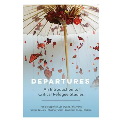 Departures - Espiritu, Yen Le a Duong, Lan a Vang, Ma a Bascara, Victor a Um, Khatharya a Sharif