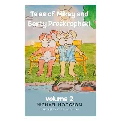 Tales of Mikey and Berty Proskrophski 2 - Hodgson, Michael