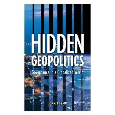 Hidden Geopolitics - Agnew, John, UCLA