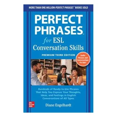 Perfect Phrases for ESL: Conversation Skills, Premium Third Edition - Engelhardt, Diane