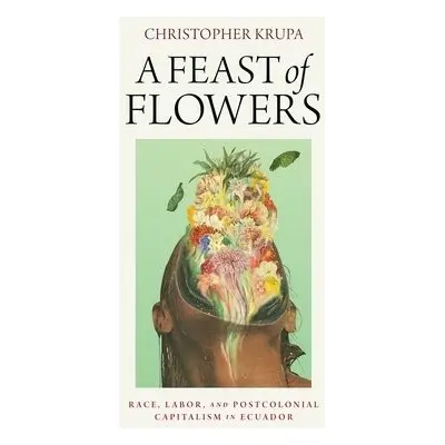 Feast of Flowers - Krupa, Christopher