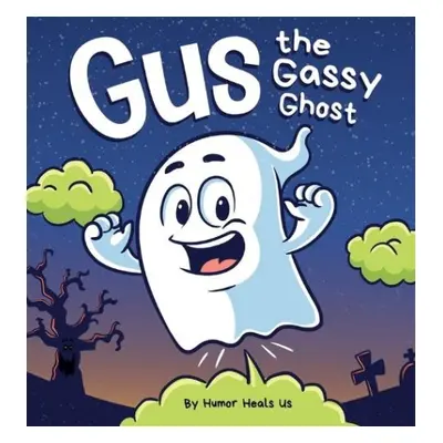 Gus the Gassy Ghost - Heals Us, Humor