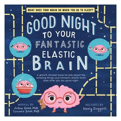 Good Night to Your Fantastic Elastic Brain - Deak, JoAnn a Deak, Terrence