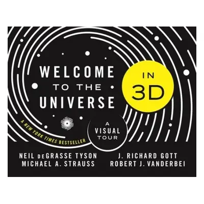 Welcome to the Universe in 3D - Tyson, Neil deGrasse a Strauss, Michael A. a Gott, J. Richard, I