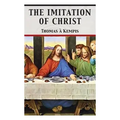 Imitation of Christ - Kempis, Thomas A