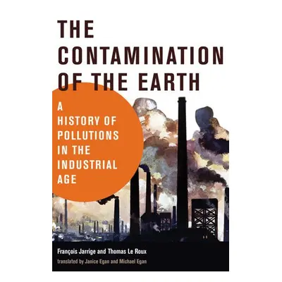 Contamination of the Earth - Jarrige, Francois a Roux, Thomas Le