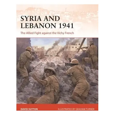 Syria and Lebanon 1941 - Sutton, Dr David