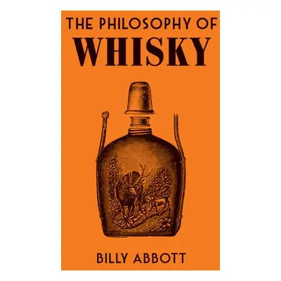 Philosophy of Whisky - Abbott, Billy