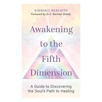 Awakening to the Fifth Dimension - Meredith, Kimberly