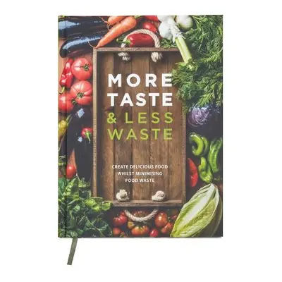 More Taste a Less Waste Cookbook