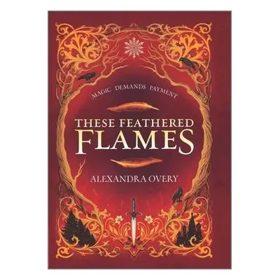 These Feathered Flames - Overy, Alexandra