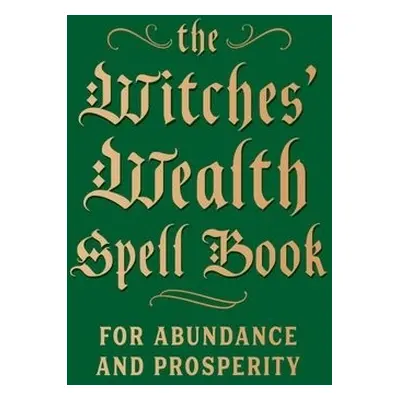 Witches' Wealth Spell Book - Greenleaf, Cerridwen