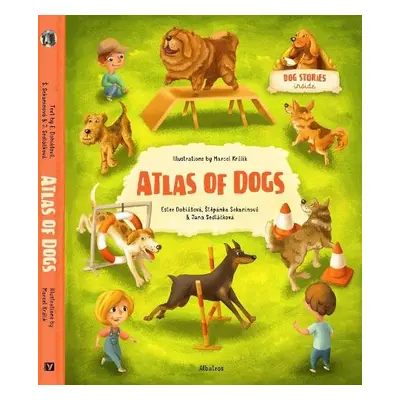 Atlas of Dogs - Sekaninova, Stepanka a Dobiasova, Ester a Sedlackova, Jana