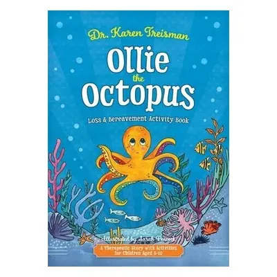 Ollie the Octopus Loss and Bereavement Activity Book - Treisman, Dr. Karen, Clinical Psychologis