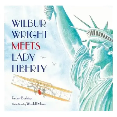 Wilbur Wright Meets Lady Liberty - Burleigh, Robert