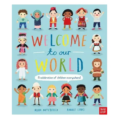 Welcome to Our World: A Celebration of Children Everywhere! - Butterfield, Moira