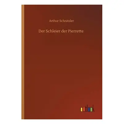 Schleier der Pierrette - Schnitzler, Arthur