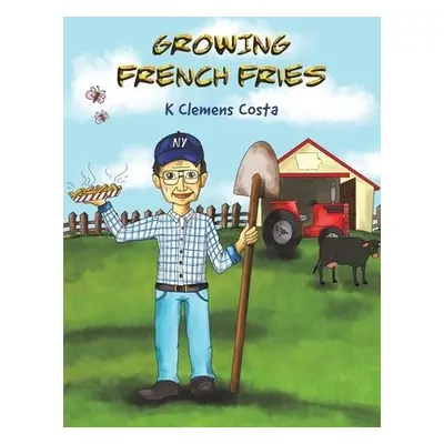 Growing French Fries - Costa, K Clemens