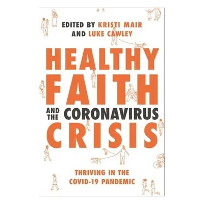 Healthy Faith and the Coronavirus Crisis - Wright, NT a Kandiah, Krish a Wharton, Kate a Turner,