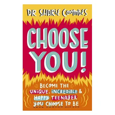 Choose You! - Coombes, Dr. Sharie, Ed.D, MA (PsychPsych), DHypPsych(UK), Senior QHP, B.Ed.