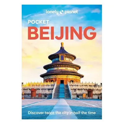 Lonely Planet Pocket Beijing - Lonely Planet a Pitts, Christopher a Isenberg, Robert