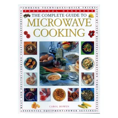 Microwave Cooking, Complete Guide to - Bowen, Carol