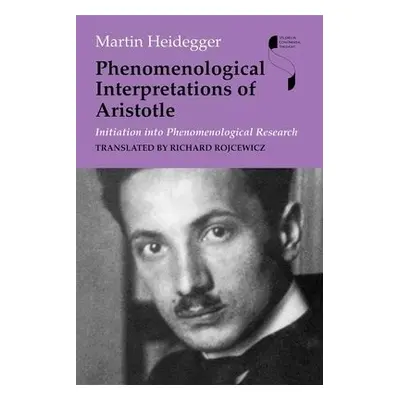 Phenomenological Interpretations of Aristotle - Heidegger, Martin