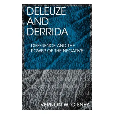 Deleuze and Derrida - Cisney, Vernon W.