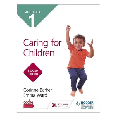 NCFE CACHE Level 1 Caring for Children Second Edition - Barker, Corinne a Ward, Emma