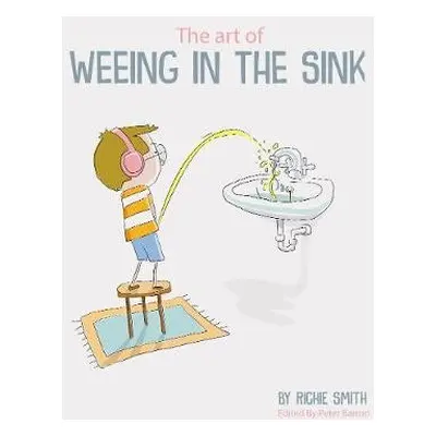 Art of Weeing in the Sink - Smith, Richie