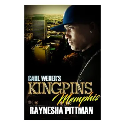 Carl Weber's Kingpins: Memphis - Pittman, Raynesha