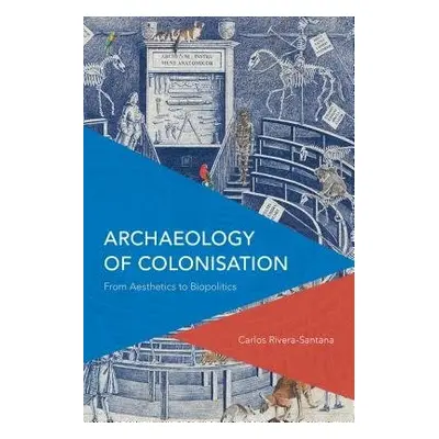 Archaeology of Colonisation - Rivera-Santana, Carlos