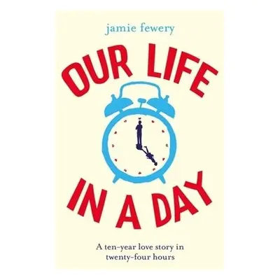 Our Life in a Day - Fewery, Jamie