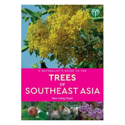 Naturalist's Guide to the Trees of Southeast Asia - Leng Guann, Dr Saw