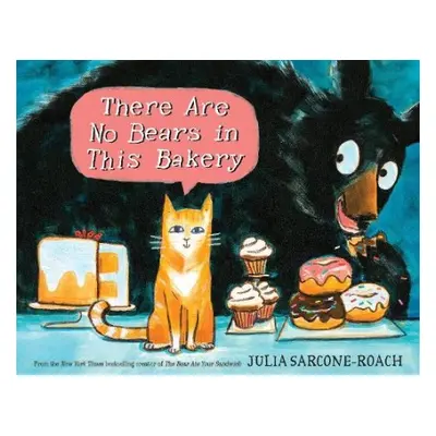 There Are No Bears In This Bakery - Sarcone-Roach, Julia