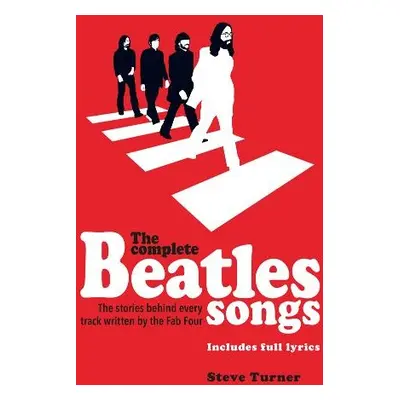 Complete Beatles Songs - Turner, Steve a Turner, Steve