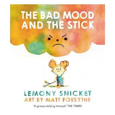 Bad Mood and the Stick - Snicket, Lemony