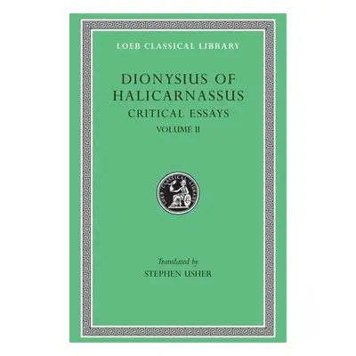 Critical Essays, Volume II - Dionysius of Halicarnassus