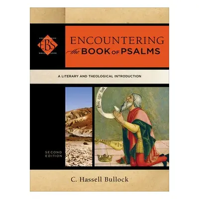 Encountering the Book of Psalms – A Literary and Theological Introduction - Bullock, C. Hassell 