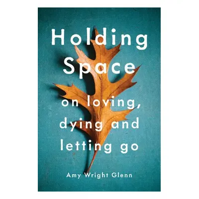 Holding Space - Wright Glenn, Amy