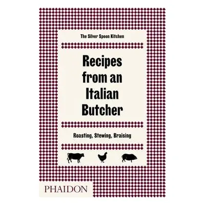 Recipes from an Italian Butcher - The Silver Spoon Kitchen