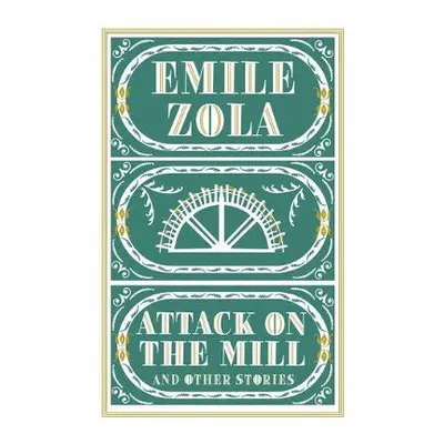 Attack on the Mill and Other Stories - Zola, Emile