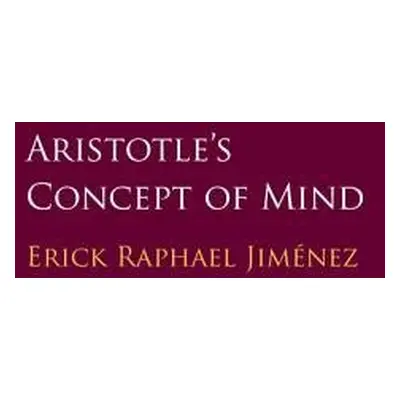 Aristotle's Concept of Mind - Jimenez, Erick Raphael (California State University, Northridge)