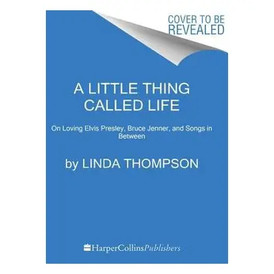 Little Thing Called Life - Thompson, Linda