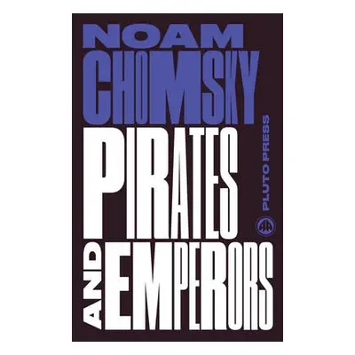 Pirates and Emperors, Old and New - Chomsky, Noam (Massachusetts Institute Of Technology)