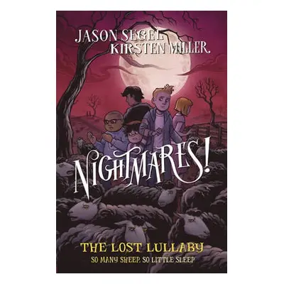 Nightmares! The Lost Lullaby - Segel, Jason a Miller, Kirsten