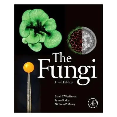 Fungi - Watkinson, Sarah C. (University of Oxford, UK) a Boddy, Lynne (School of Bioscience, Car