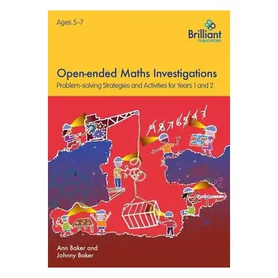 Open-ended Maths Investigations, 5-7 Year Olds - Baker, Ann a Baker, Johnny