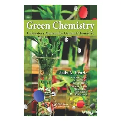 Green Chemistry Laboratory Manual for General Chemistry - Henrie, Sally A.